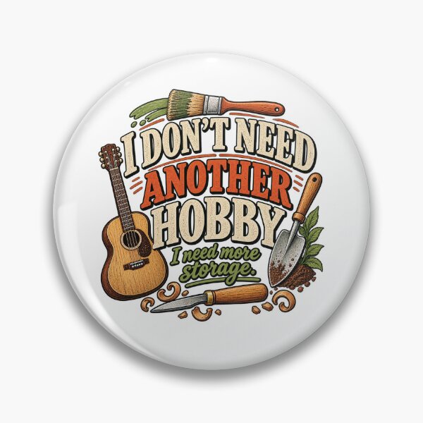 Item preview, I Don’t Need Another Hobby – Funny Hobby Collector designed and sold by CooLife.