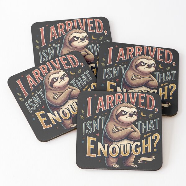 Item preview, I Arrived, Isn't That Enough? - grumpy sloth designed and sold by StellarBees.