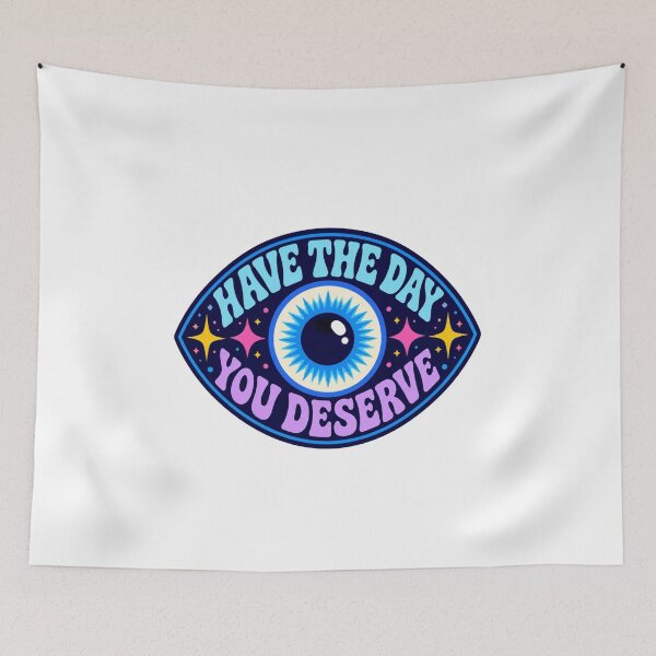Item preview, Have The Day You Deserve designed and sold by ArtbyMAM.