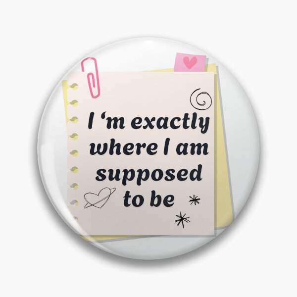 Item preview, i'm exactly where i am supposed to be designed and sold by  StudioAlunsina.