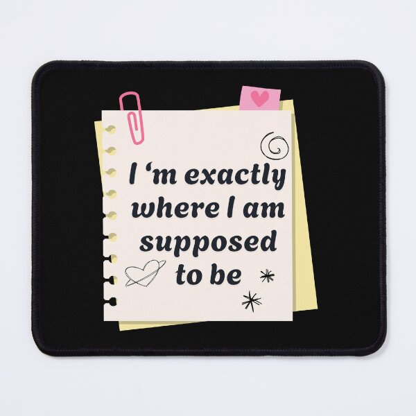 Item preview, i'm exactly where i am supposed to be designed and sold by  StudioAlunsina.