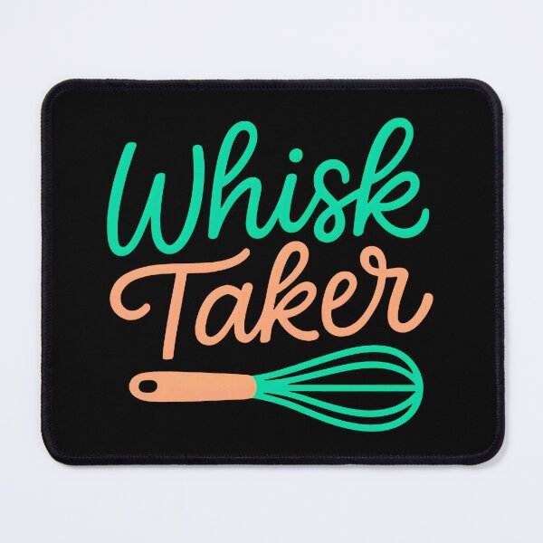 Item preview, Whisk Taker Funny Baking Humor Cute Kitchen Typography Cook Chef designed and sold by Photo-Sphere101.