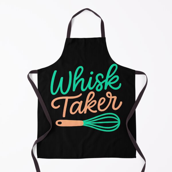 Item preview, Whisk Taker Funny Baking Humor Cute Kitchen Typography Cook Chef designed and sold by Photo-Sphere101.