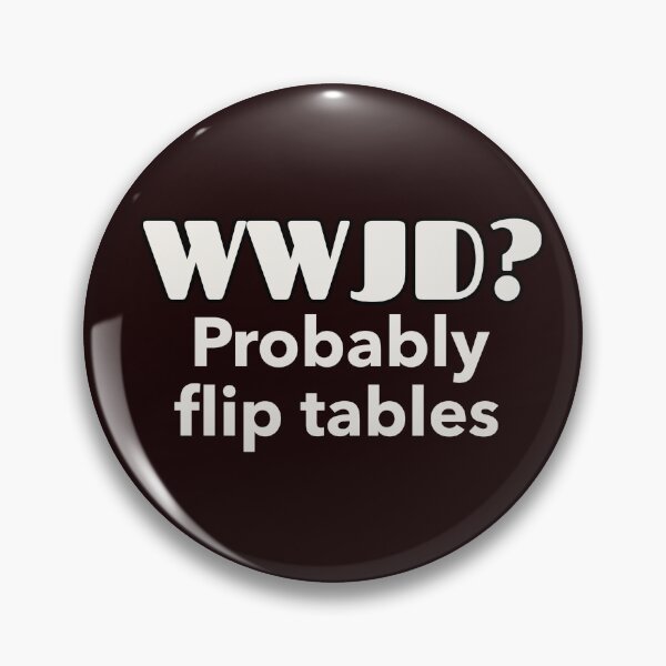 Item preview, WWJD? PROBABLY FLIP TABLES | CORE INSIGHTS — BEREAN EDITION designed and sold by WitLounge.