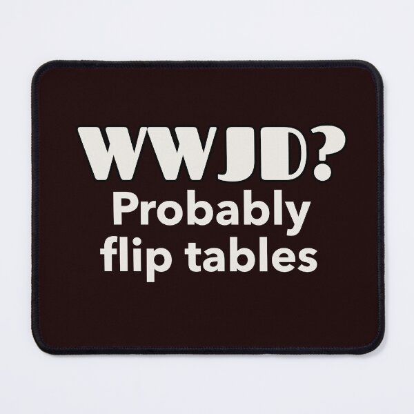 Item preview, WWJD? PROBABLY FLIP TABLES | CORE INSIGHTS — BEREAN EDITION designed and sold by WitLounge.