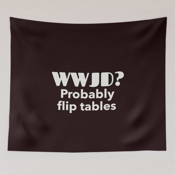 Item preview, WWJD? PROBABLY FLIP TABLES | CORE INSIGHTS — BEREAN EDITION designed and sold by WitLounge.
