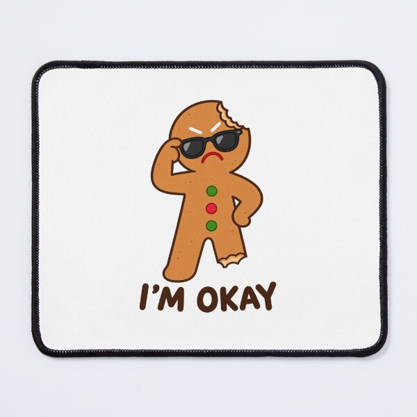 Item preview, I’m Okay Gingerbread designed and sold by wingoo22.