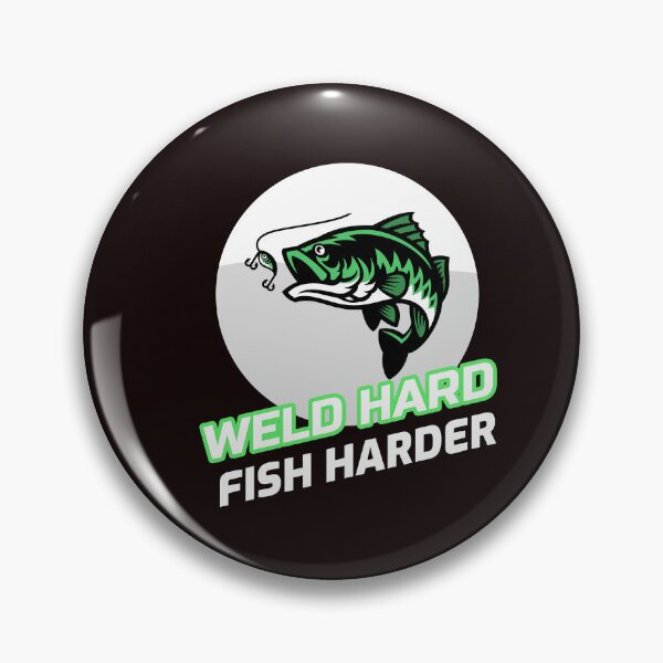 Item preview, WELD HARD FISH HARDER designed and sold by JamiesLocker.