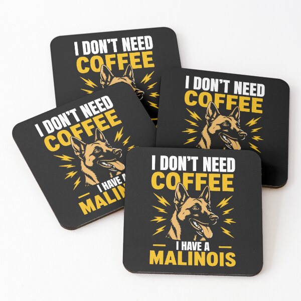 Item preview, I Dont Need Coffee Malinois designed and sold by Dago345.