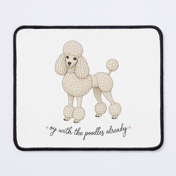 Item preview, Oy With the Poodles Already GG Humor designed and sold by pixiedustpaint.