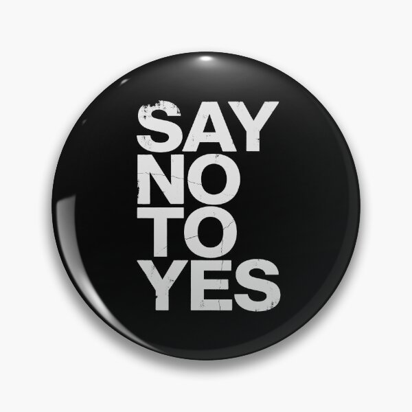 Item preview, SAY NO TO YES in White Grungy Letters designed and sold by StudioDestruct.