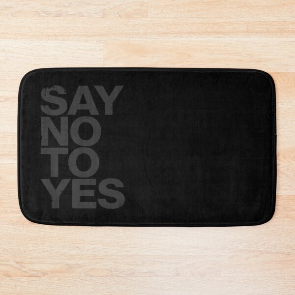 Item preview, SAY NO TO YES in Black Grungy Letters designed and sold by StudioDestruct.