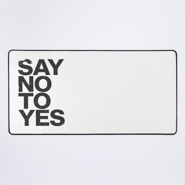 Item preview, SAY NO TO YES in Black Grungy Letters designed and sold by StudioDestruct.