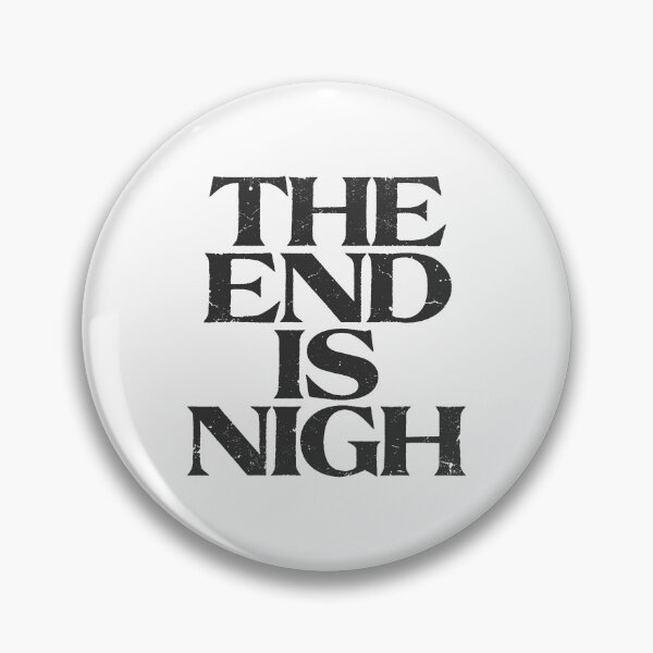 Item preview, THE END IS NIGH in Black Grungy Letters designed and sold by StudioDestruct.