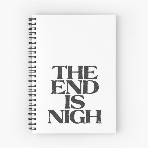 Item preview, THE END IS NIGH in Black Grungy Letters designed and sold by StudioDestruct.