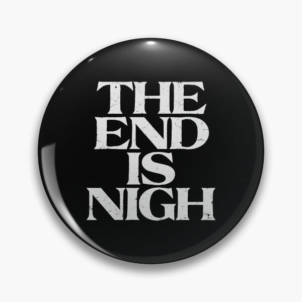 Item preview, THE END IS NIGH in White Grungy Letters designed and sold by StudioDestruct.