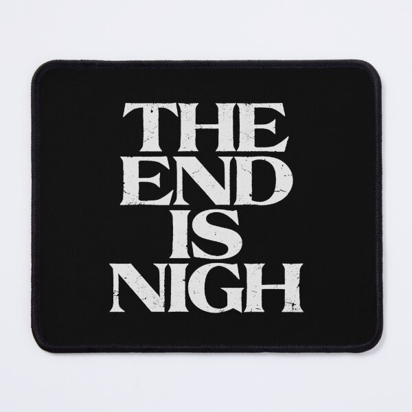 Item preview, THE END IS NIGH in White Grungy Letters designed and sold by StudioDestruct.