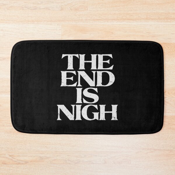 Item preview, THE END IS NIGH in White Grungy Letters designed and sold by StudioDestruct.