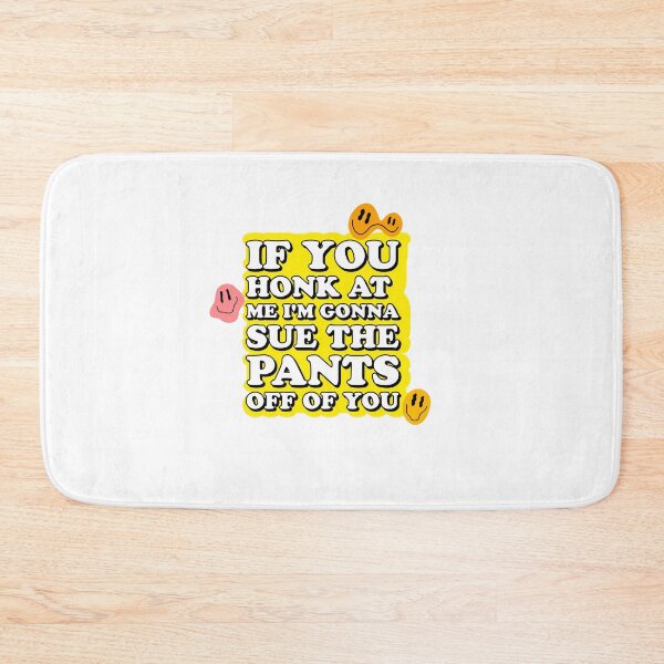 Item preview, if you honk at me, I'm gonna sue the pants off of you designed and sold by rosesbystorm.