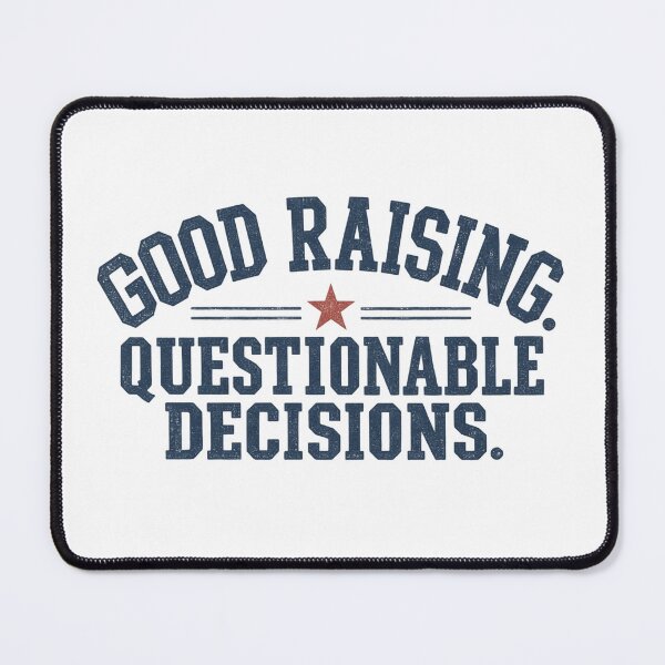 Item preview, Good Raising Questionable Decisions – Funny Southern Saying designed and sold by lecroyhouse.