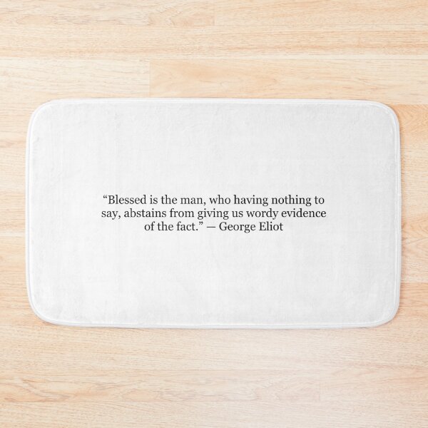 Item preview, Blessed Is the Man Who Abstains from Wordy Evidence – George Eliot Quote designed and sold by The Prose Atelier.
