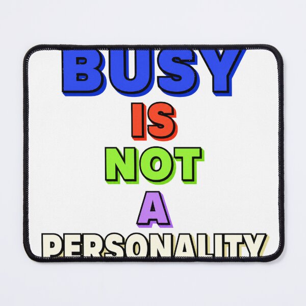 Item preview, Busy Is Not A Personality designed and sold by aihrgdesign.