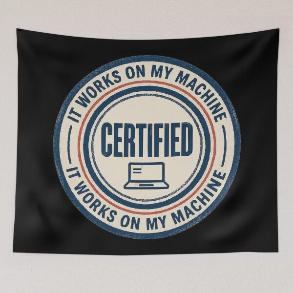 Item preview, It Works on My Machine Certified Dev Seal designed and sold by ironsloth.