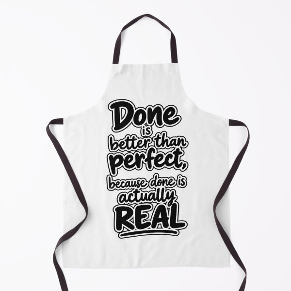 Item preview, Done Is Better Than Perfect Because Done Is Actually Real designed and sold by RaulWeirdAndFun.