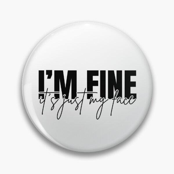 Item preview, I’m fine it’s just my face designed and sold by Dondonmart.