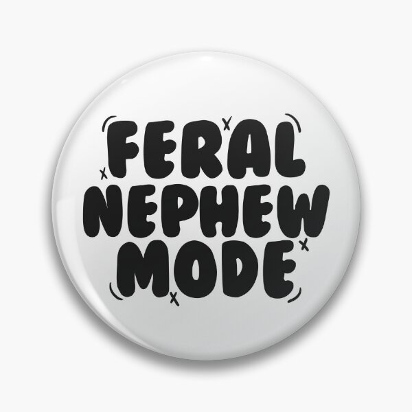 Item preview, Feral Nephew Mode | Nephew Gift | 2 designed and sold by FeralAuntMode.
