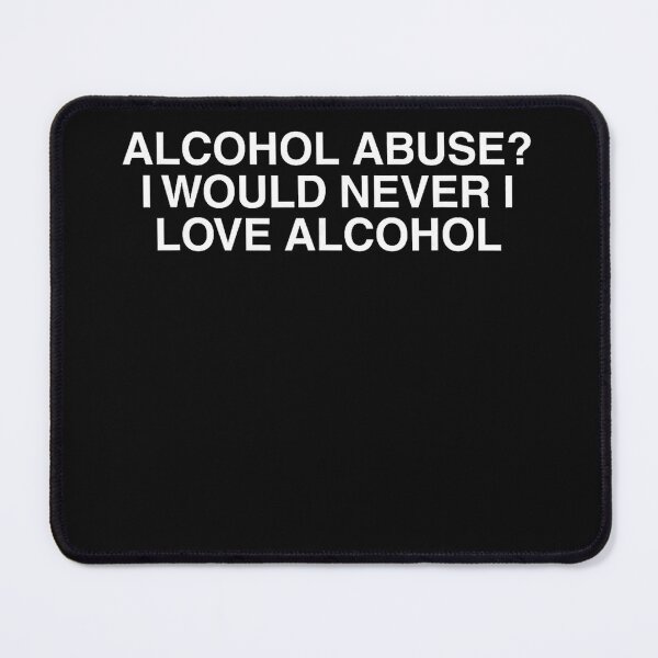 Item preview, Alcohol Abuse? I Would Never I Love Alcohol Funny Drinking Humor Sarcastic Quote designed and sold by CharlieConon.