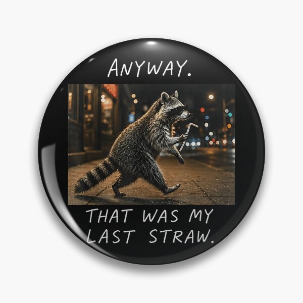 Item preview, Anyway That Was My Last Straw Raccoon Humor Relatable Quote designed and sold by CharlieConon.