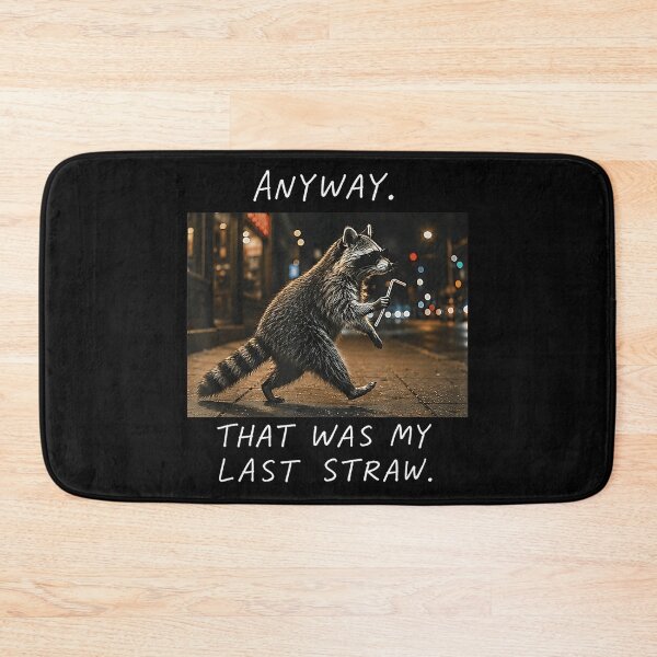 Item preview, Anyway That Was My Last Straw Raccoon Humor Relatable Quote designed and sold by CharlieConon.