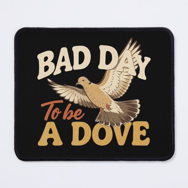 Item preview, Bad Day To Be A Dove Sarcastic Humor Bird Animal designed and sold by CharlieConon.