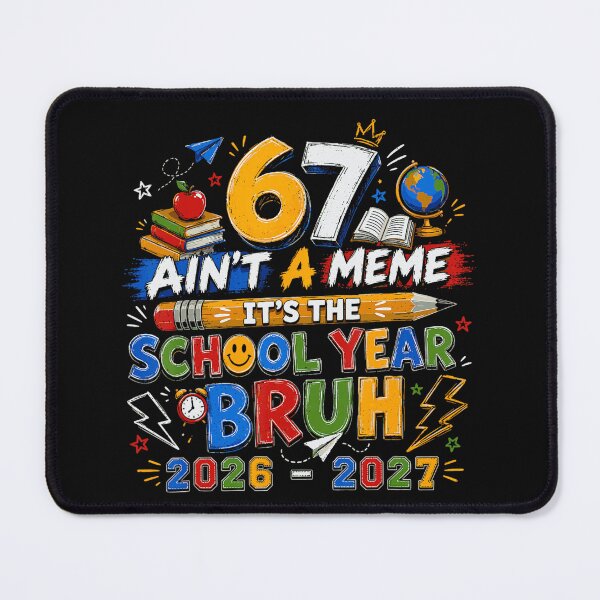 Item preview, 67 Ain't A Meme It's The School Year Bruh 2026 - 2027 Student Academic Class designed and sold by CharlieConon.