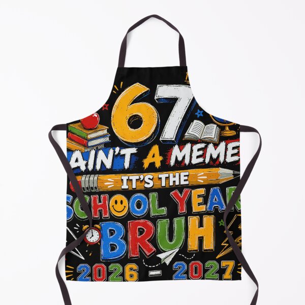 Item preview, 67 Ain't A Meme It's The School Year Bruh 2026 - 2027 Student Academic Class designed and sold by CharlieConon.