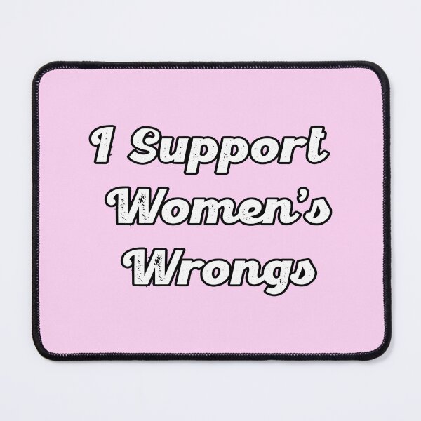 Item preview, I Support Womens Wrongs designed and sold by Radh3.