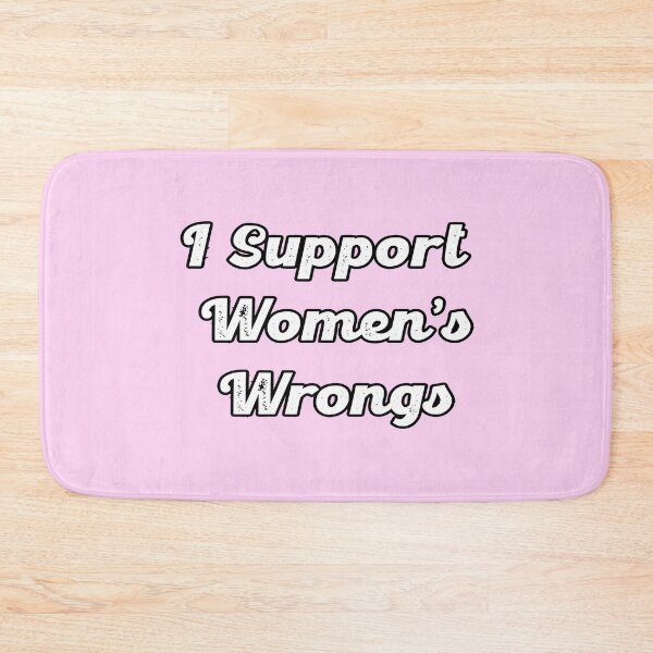 Item preview, I Support Womens Wrongs designed and sold by Radh3.