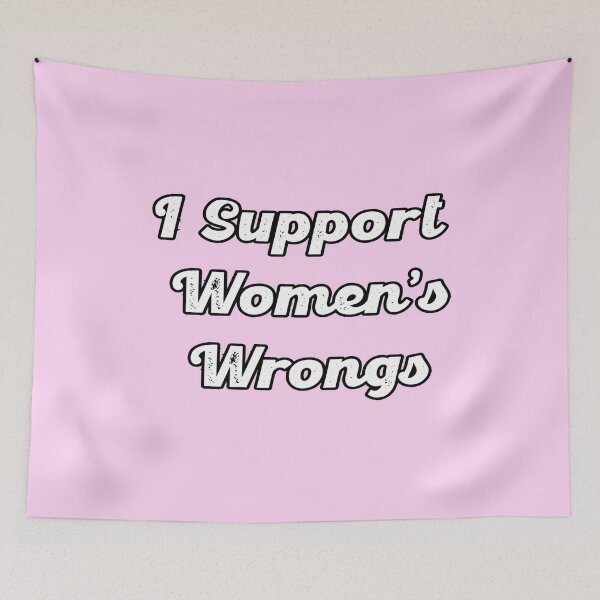 Item preview, I Support Womens Wrongs designed and sold by Radh3.