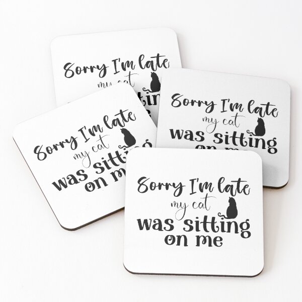 Item preview, Cat Excuse Funny 'Sorry I'm Late My Cat Was Sitting On Me' Quote designed and sold by SoyLamderma.