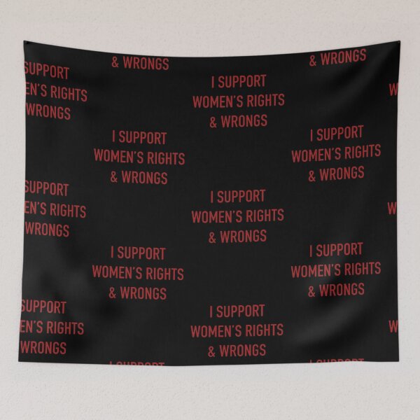 Item preview, I Support Women's Rights Wrong Funny Sarcastic Quote Feminist Humor designed and sold by flowerpower999.