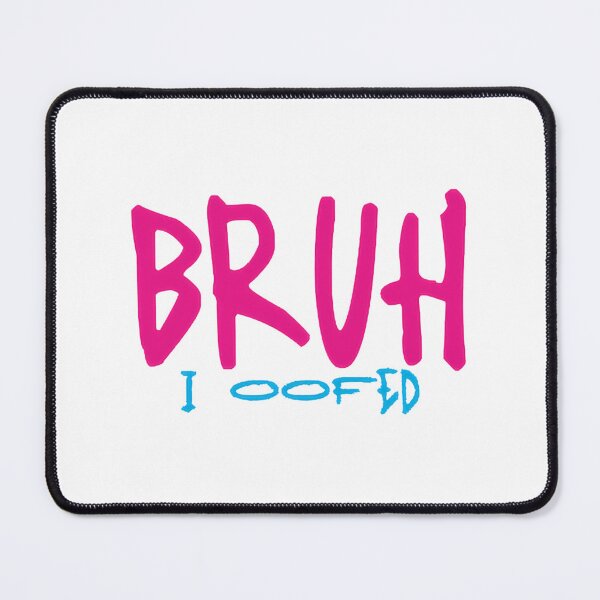 Item preview, Bruh I Oofed Pink | ⭐⭐⭐⭐⭐ designed and sold by fullofbeans.