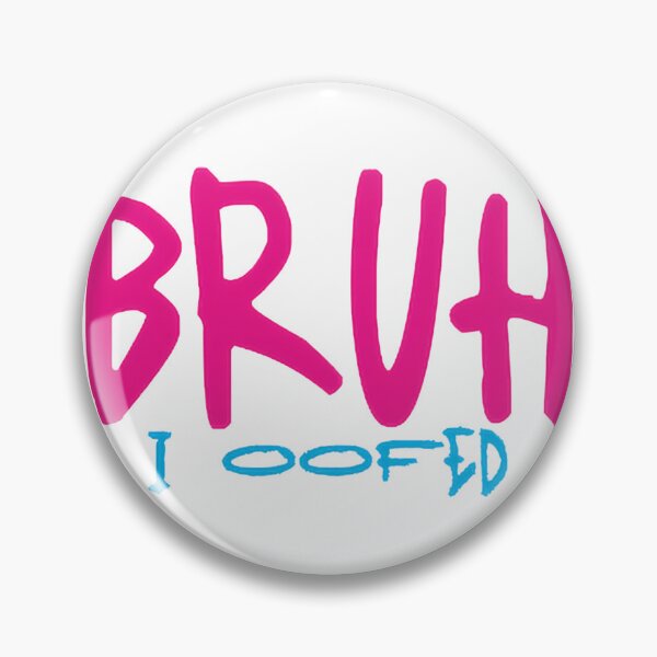 Item preview, Bruh I Oofed Pink | ⭐⭐⭐⭐⭐ designed and sold by fullofbeans.