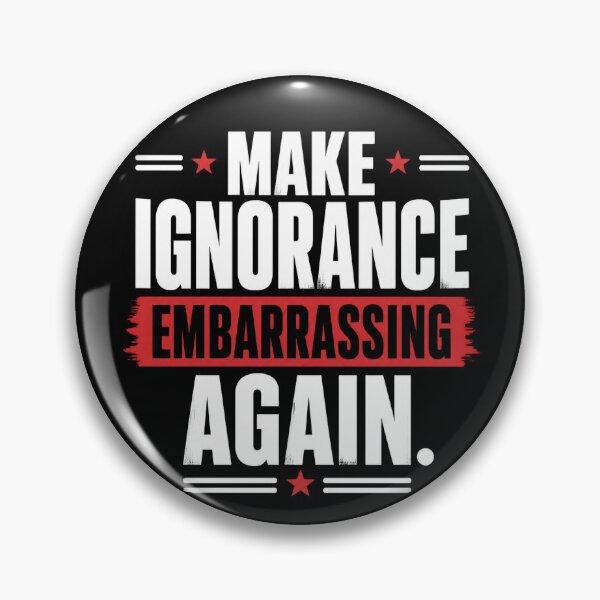 Item preview, Make Ignorance Embarrassing Again 2 designed and sold by Positive&FunnyThings.