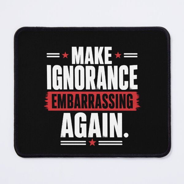 Item preview, Make Ignorance Embarrassing Again 2 designed and sold by Positive&FunnyThings.