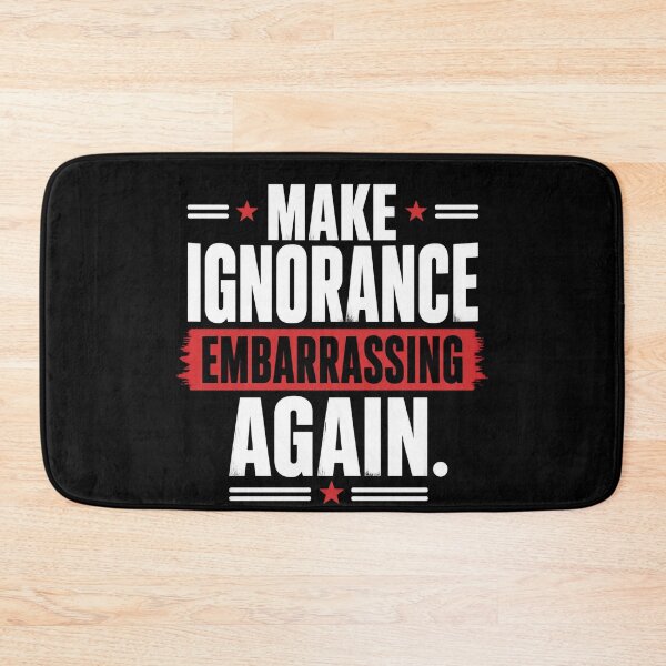 Item preview, Make Ignorance Embarrassing Again 2 designed and sold by Positive&FunnyThings.