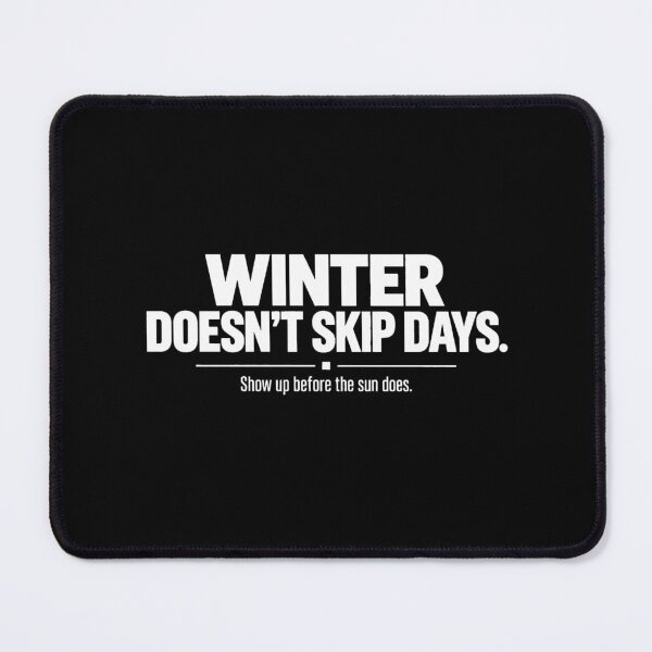 Item preview, Winter Doesn't Skip Days, Winter Arc Training Graphic designed and sold by PhylonBoxx.
