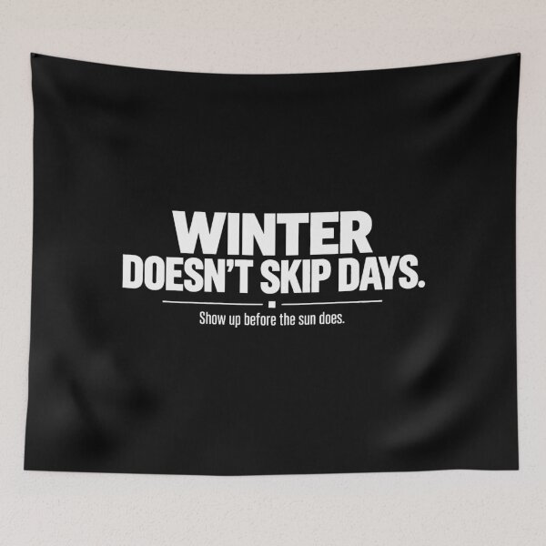 Item preview, Winter Doesn't Skip Days, Winter Arc Training Graphic designed and sold by PhylonBoxx.