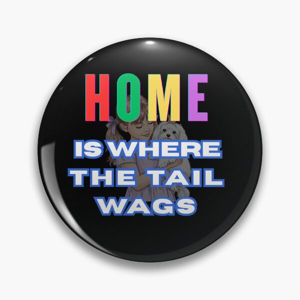 Item preview, Home is where the tail wags designed and sold by Legacy Supreme.