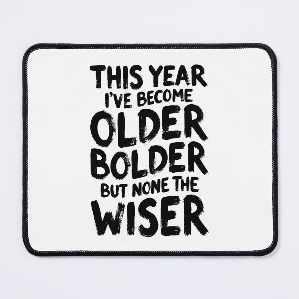 Item preview, Sarcastic Birthday Funny Older Bolder None The Wiser designed and sold by GrandeDuc.